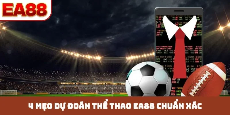 4 mẹo dự đoán thể thao EA88 chuẩn xác