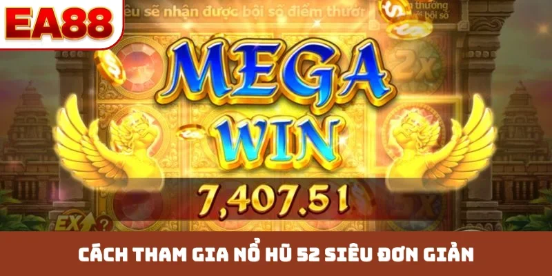 Cách tham gia nổ hũ 52 siêu đơn giản