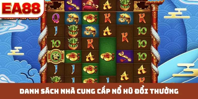 Danh sách nhà cung cấp nổ hũ đổi thưởng